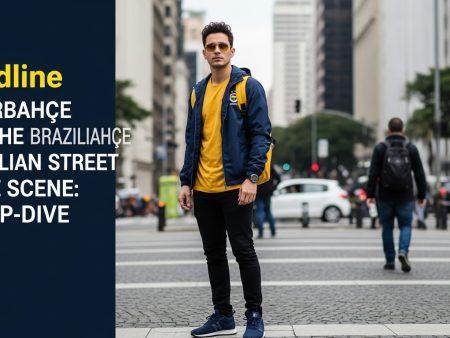 Fenerbahçe and the Brazilian Street Style Scene: A Deep-Dive