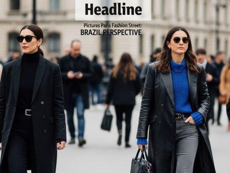 Pictures Paris Fashion Week Street Style: Brazil Perspective